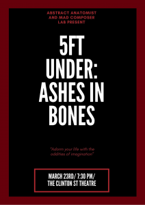 5ft Under: Ashes in Bones - Experimental Performance Art @ Clinton St Theater